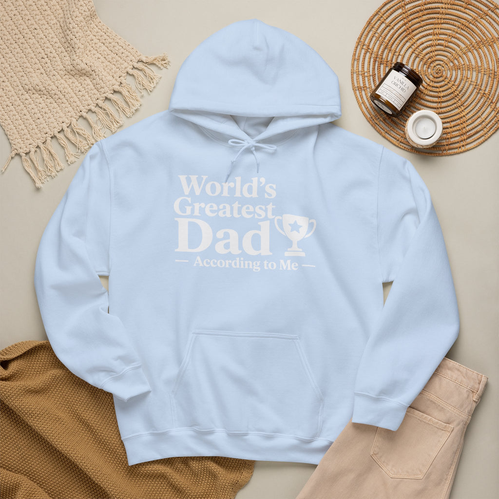 World's Greatest Dad — According to Me | Father's Day Hoodie | Funny Dad Gift