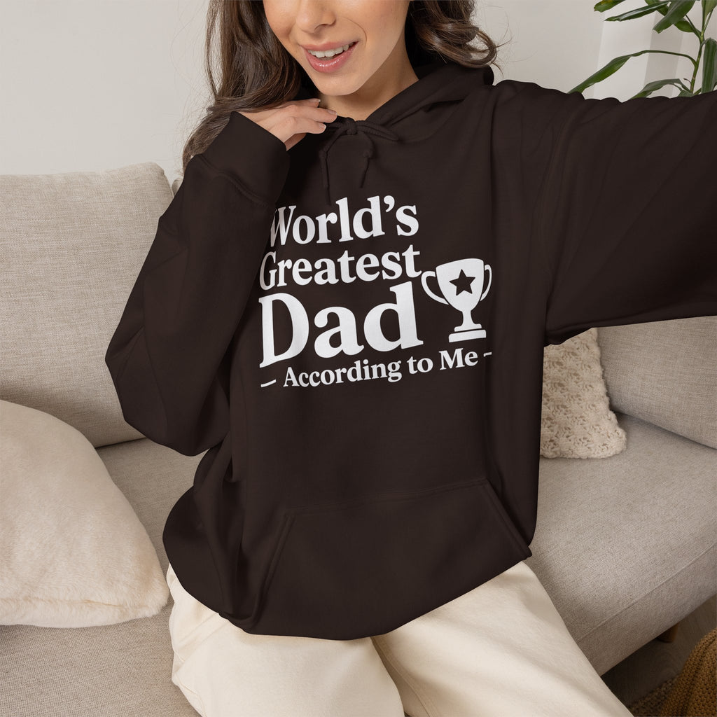 World's Greatest Dad — According to Me | Father's Day Hoodie | Funny Dad Gift
