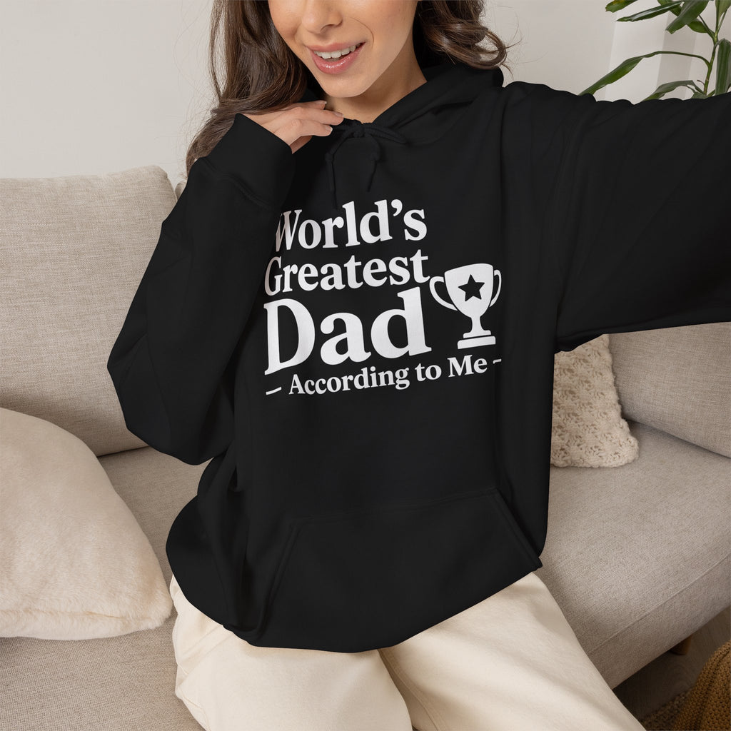 World's Greatest Dad — According to Me | Father's Day Hoodie | Funny Dad Gift