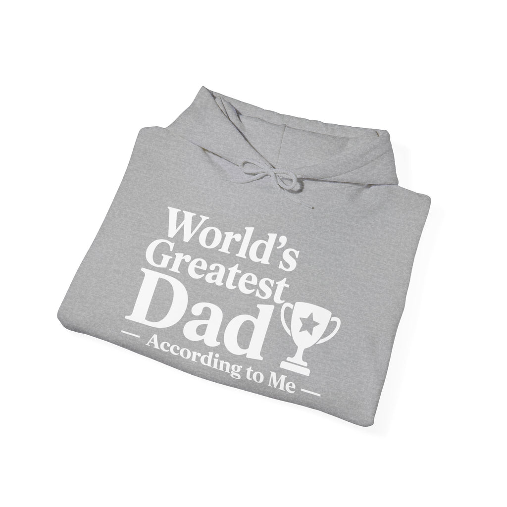 World's Greatest Dad — According to Me | Father's Day Hoodie | Funny Dad Gift