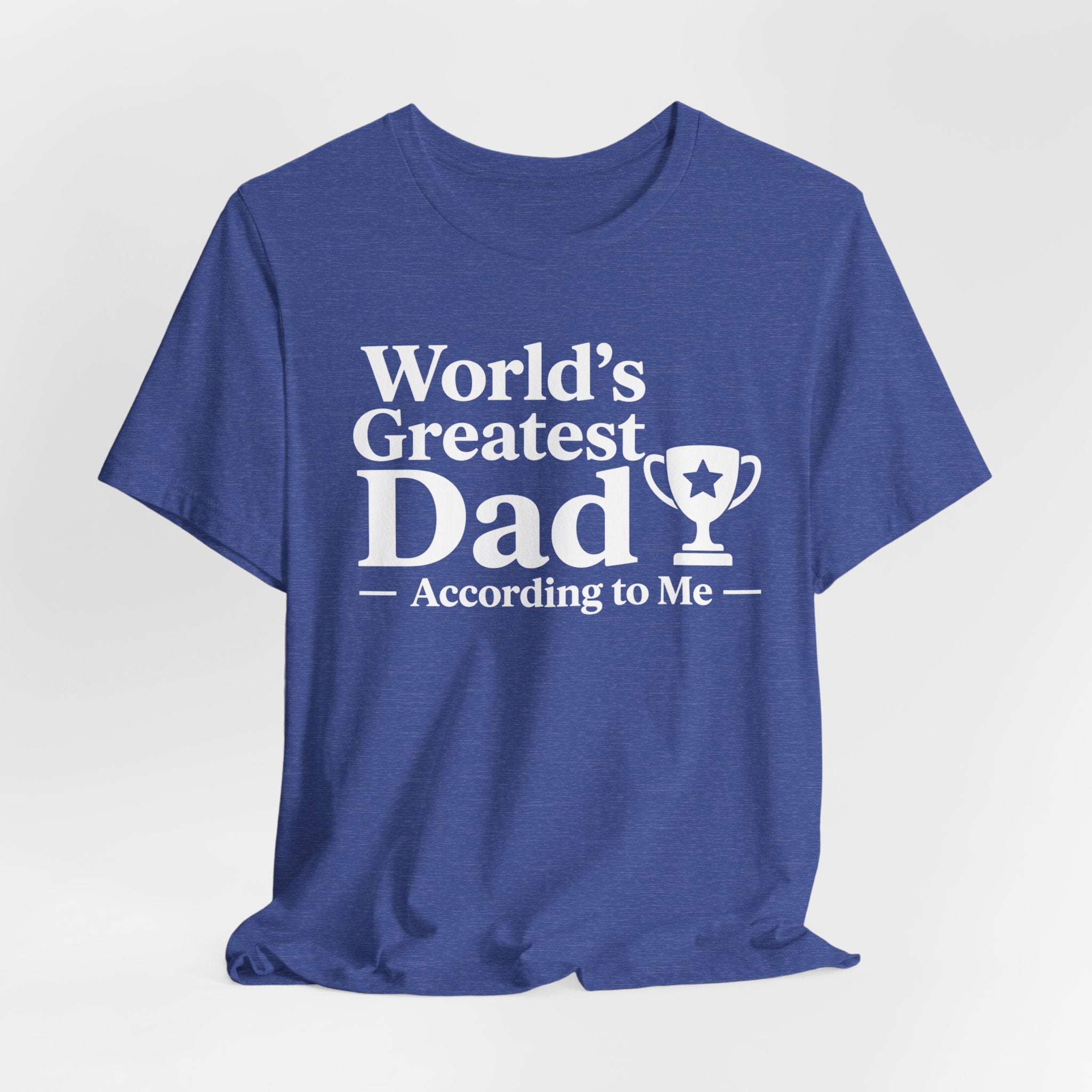World's Greatest Dad — According to Me | Father's Day Shirt | Funny Dad Gift