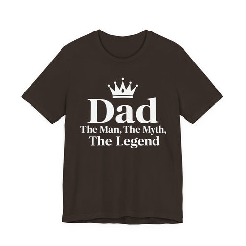 Dad: The Man, The Myth, The Legend | Father's Day Shirt | Gift for Dad
