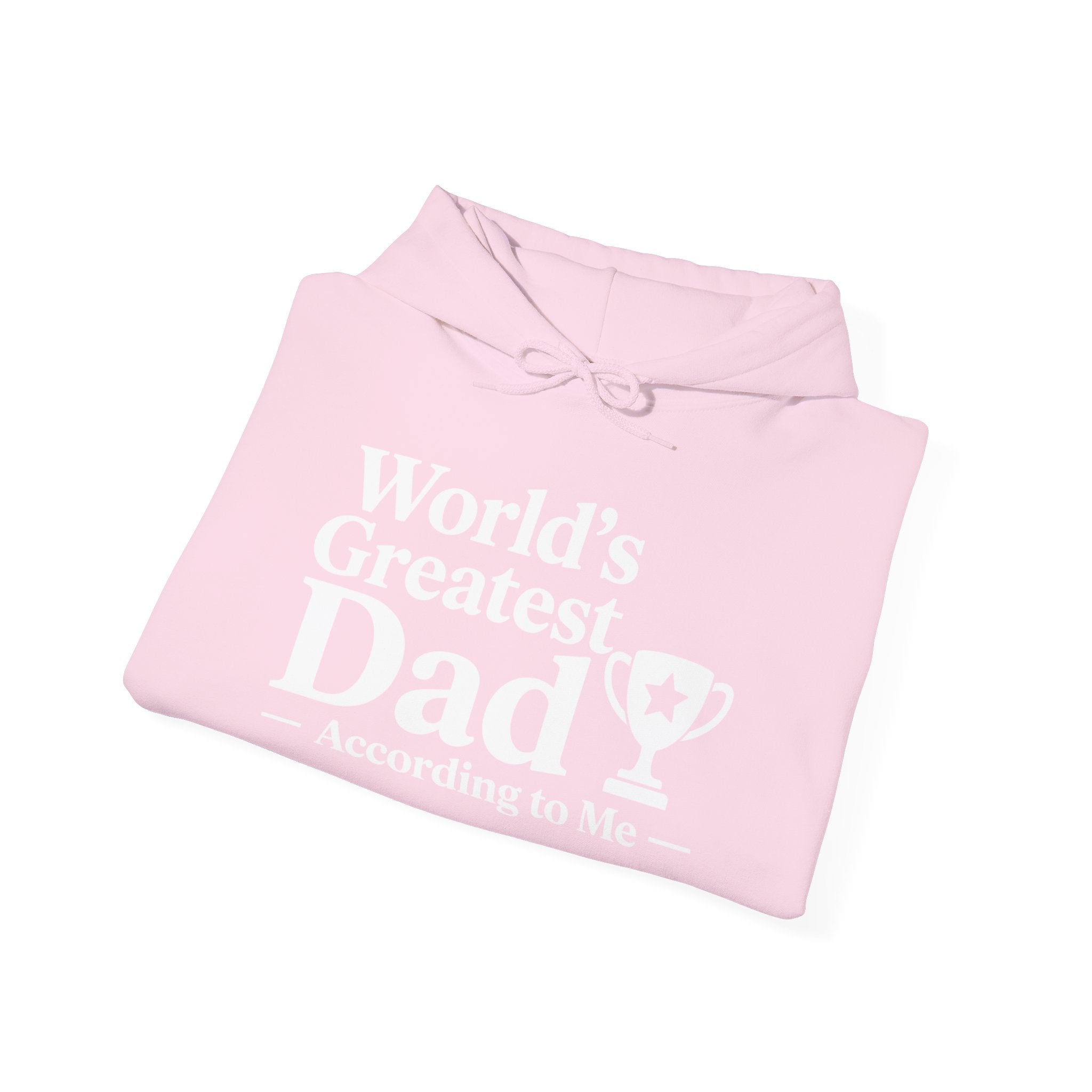 World's Greatest Dad — According to Me | Father's Day Hoodie | Funny Dad Gift