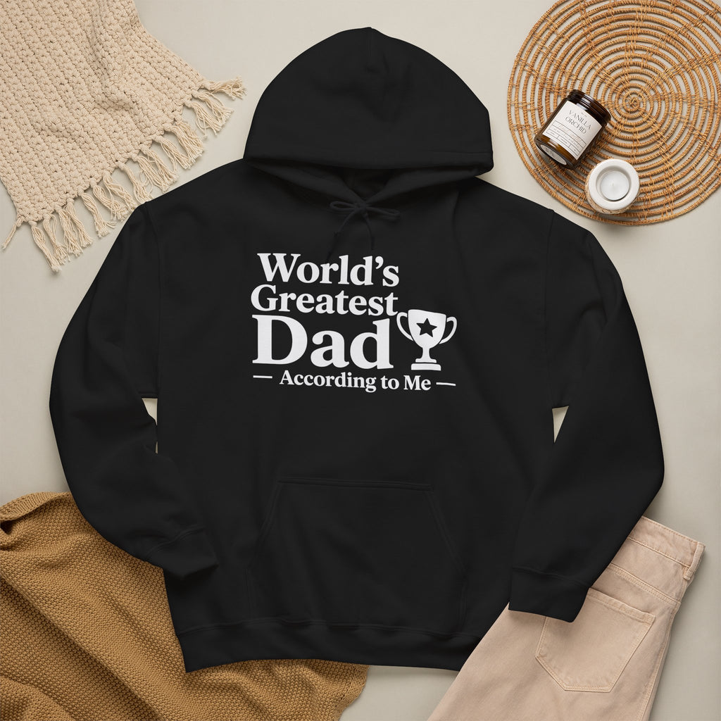 World's Greatest Dad — According to Me | Father's Day Hoodie | Funny Dad Gift