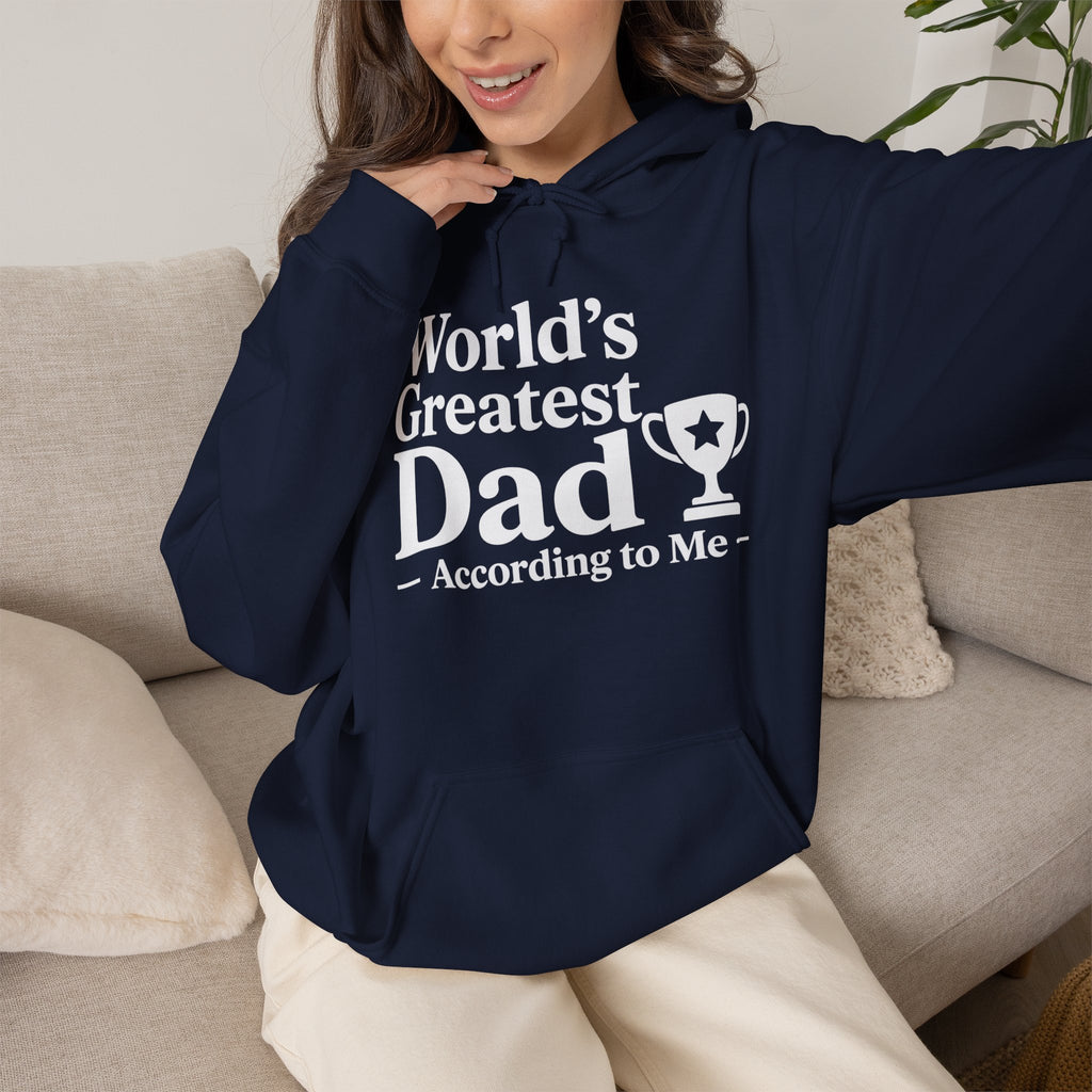 World's Greatest Dad — According to Me | Father's Day Hoodie | Funny Dad Gift