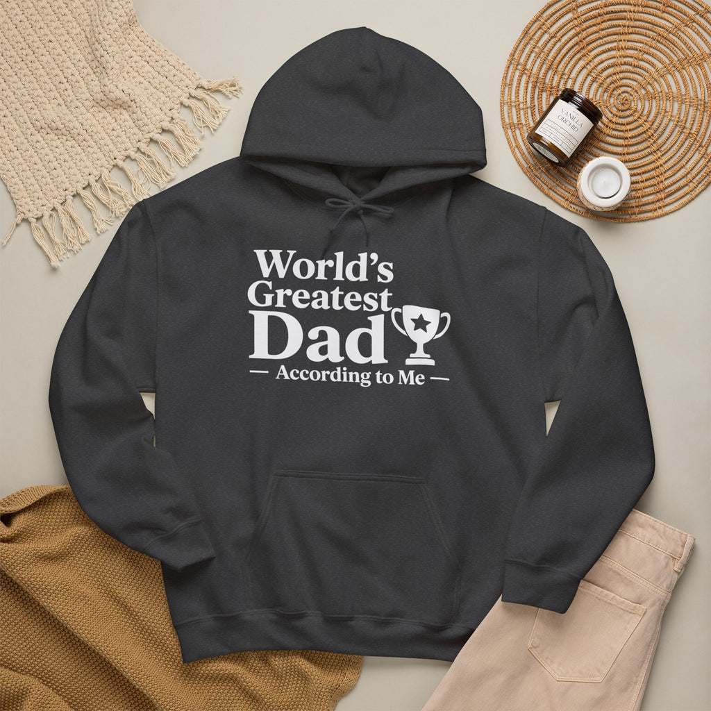 World's Greatest Dad — According to Me | Father's Day Hoodie | Funny Dad Gift