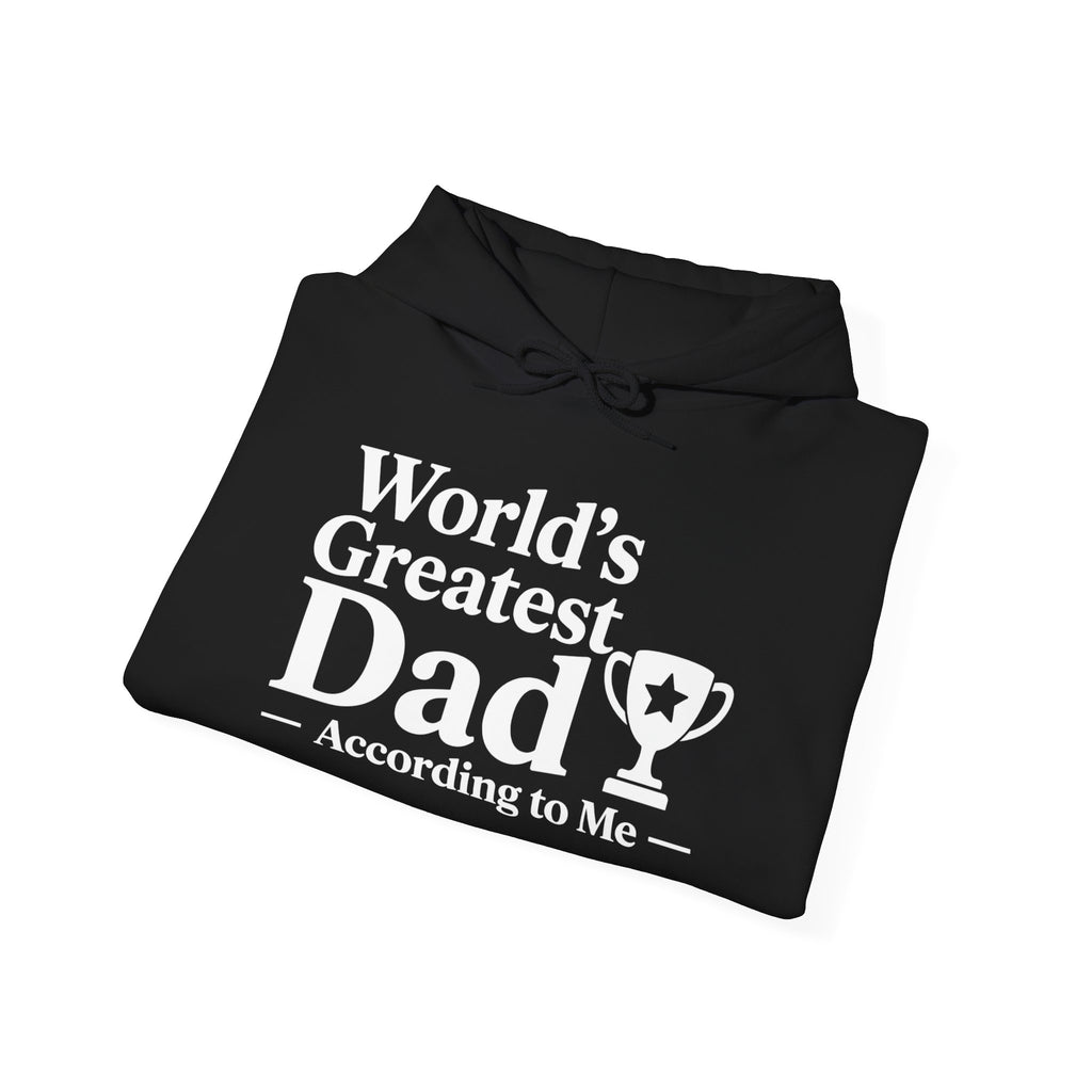 World's Greatest Dad — According to Me | Father's Day Hoodie | Funny Dad Gift