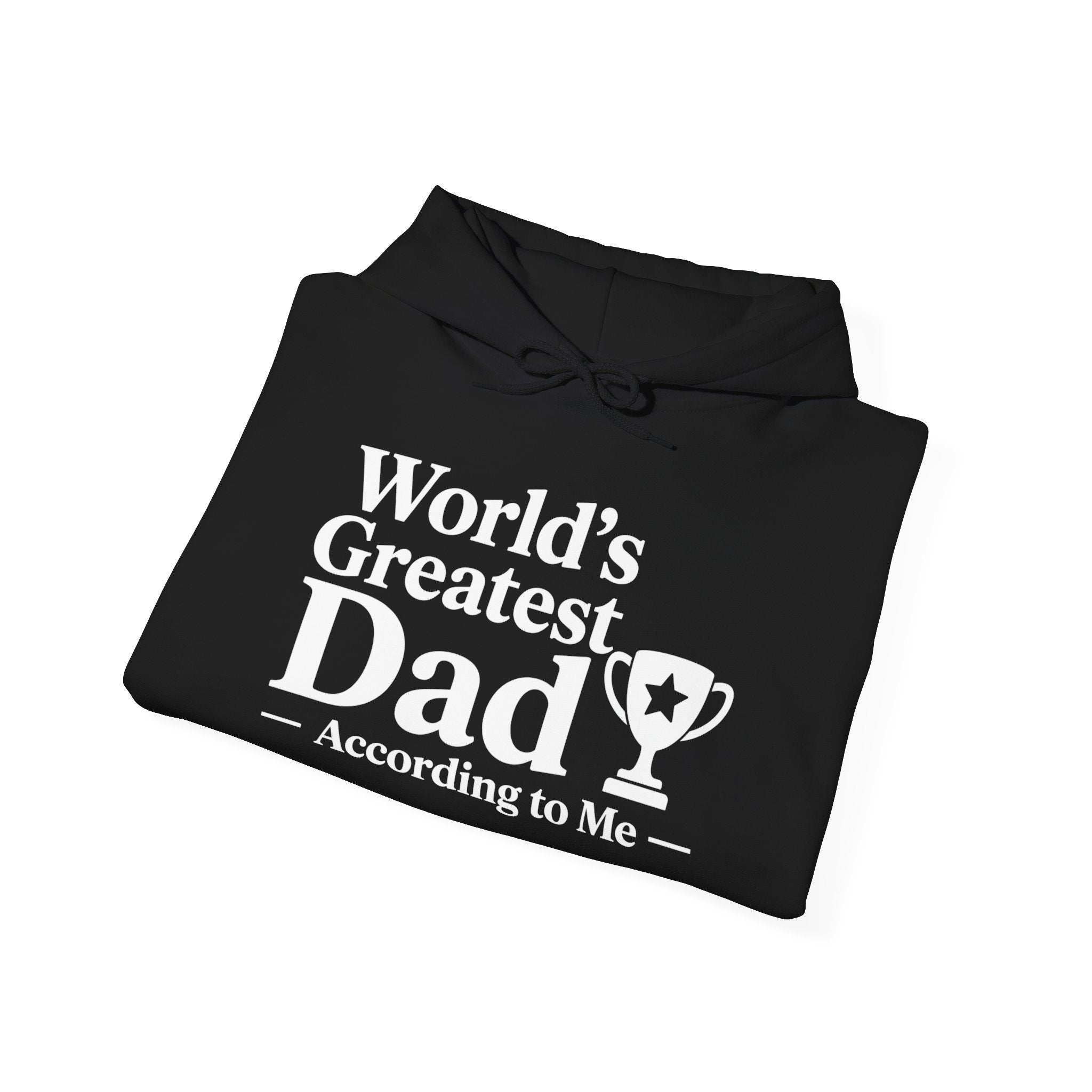 World's Greatest Dad — According to Me | Father's Day Hoodie | Funny Dad Gift