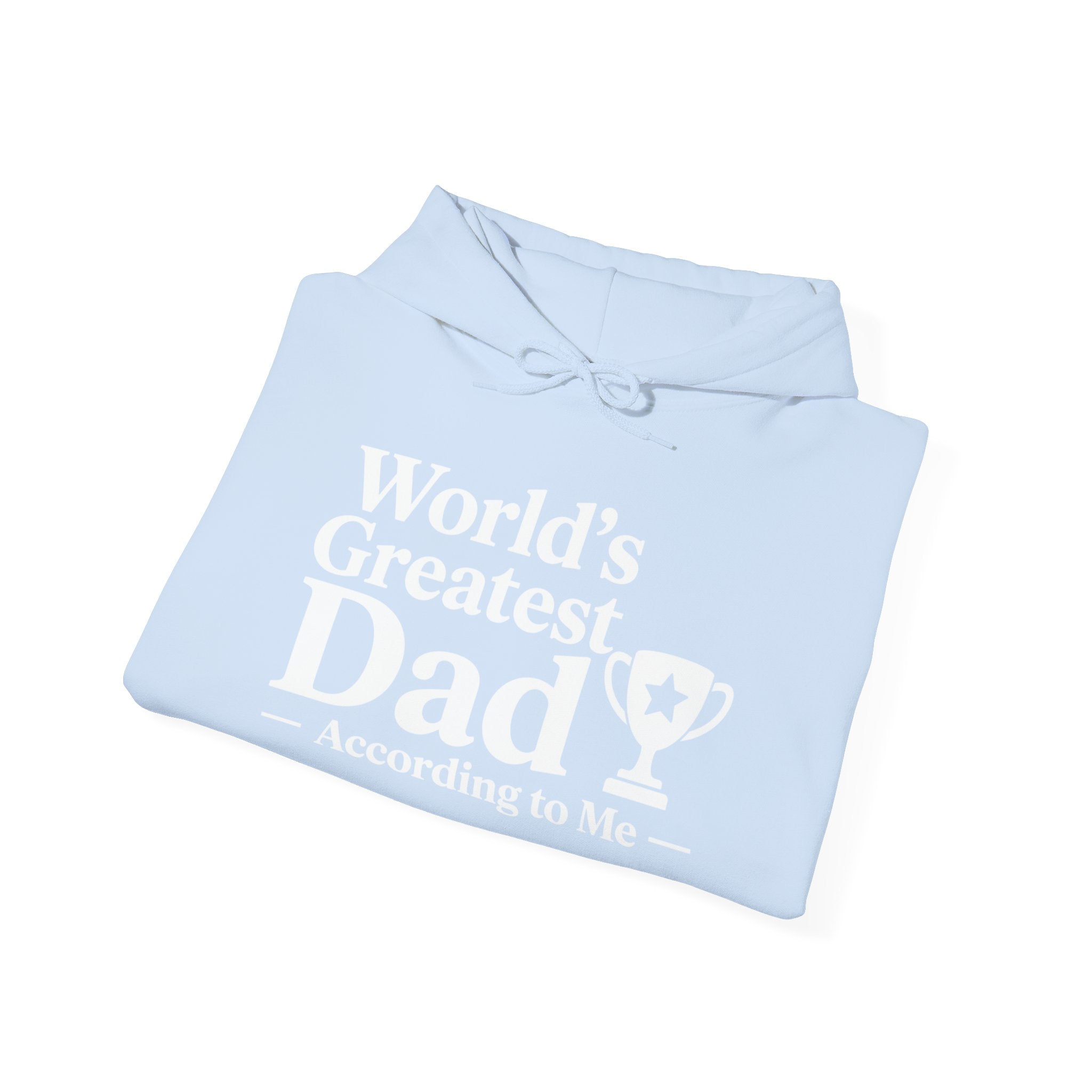 World's Greatest Dad — According to Me | Father's Day Hoodie | Funny Dad Gift